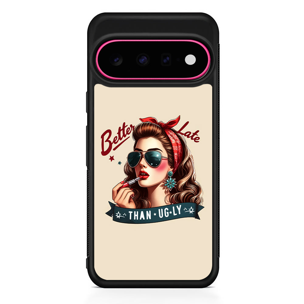 Girly Better Late Than Ugly Google Pixel 11 Case | Slim Shockproof Cover