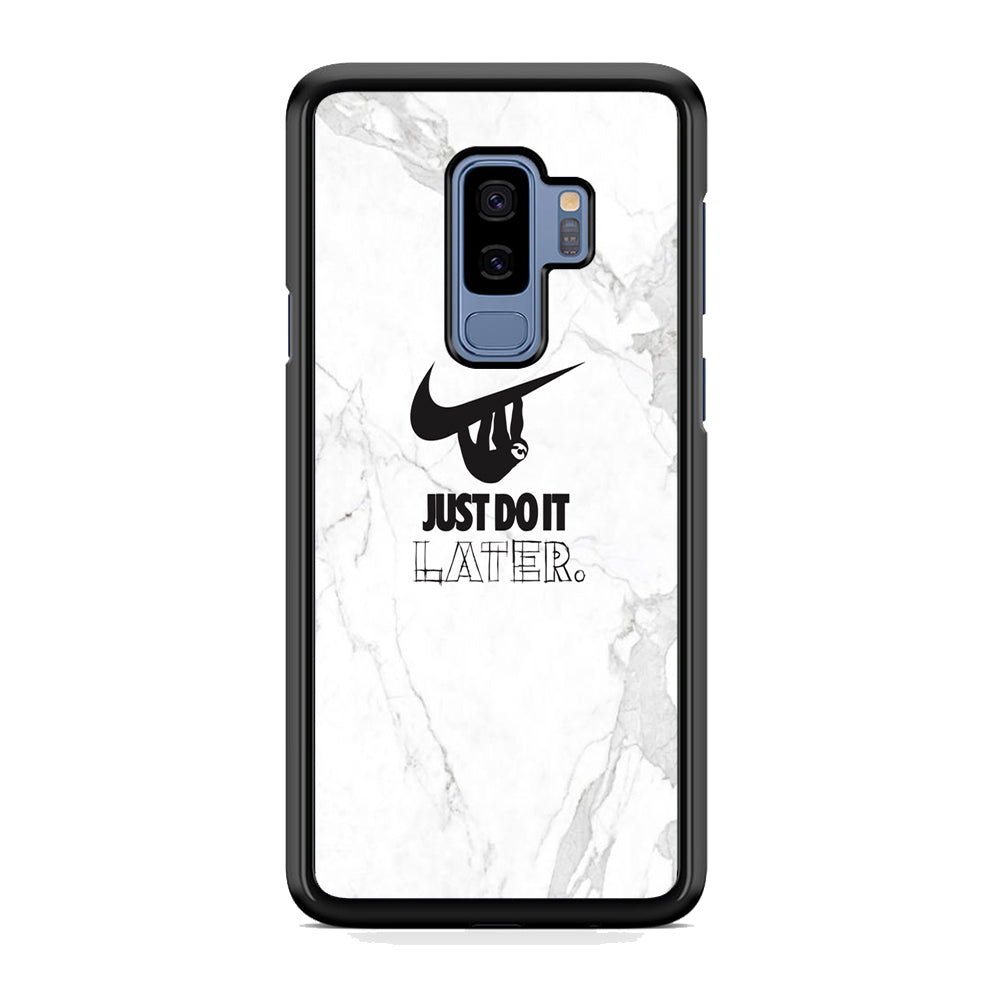 Nike Meme Just Do It Later Samsung Galaxy S9 Plus Case-Xtracase