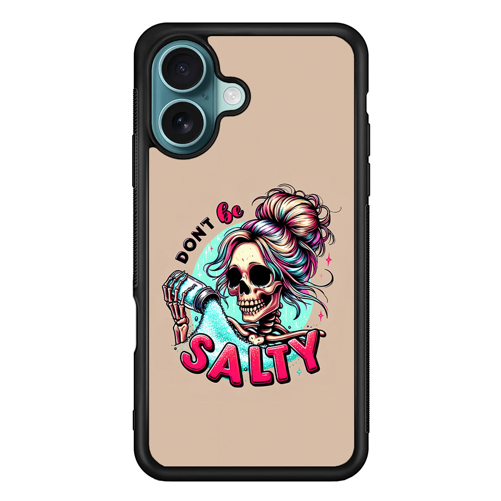 Skeleton Don't Be Salty iPhone 16 Plus Case - Xtracase