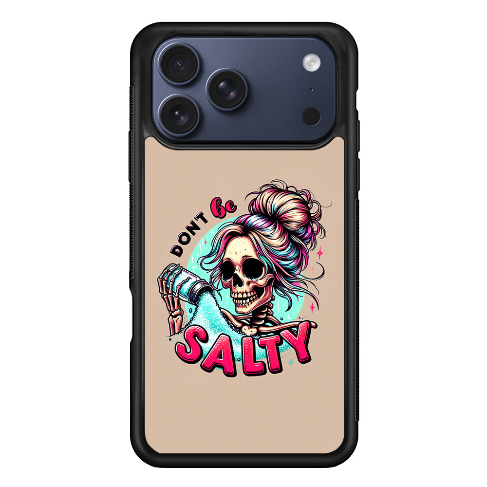 Skeleton Don't Be Salty iPhone 17 Pro Max Case - Xtracase