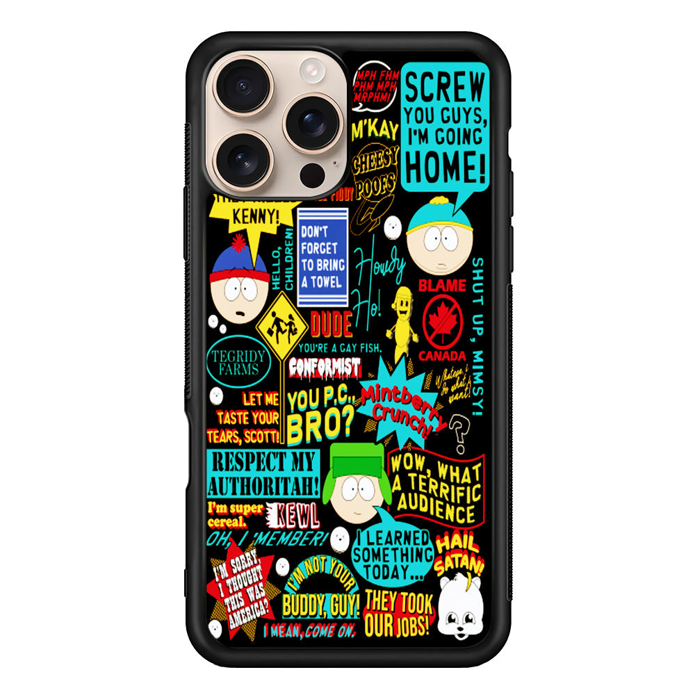 South Park Quotes iPhone 16 Pro Max Case - iPhone 16 Pro Max