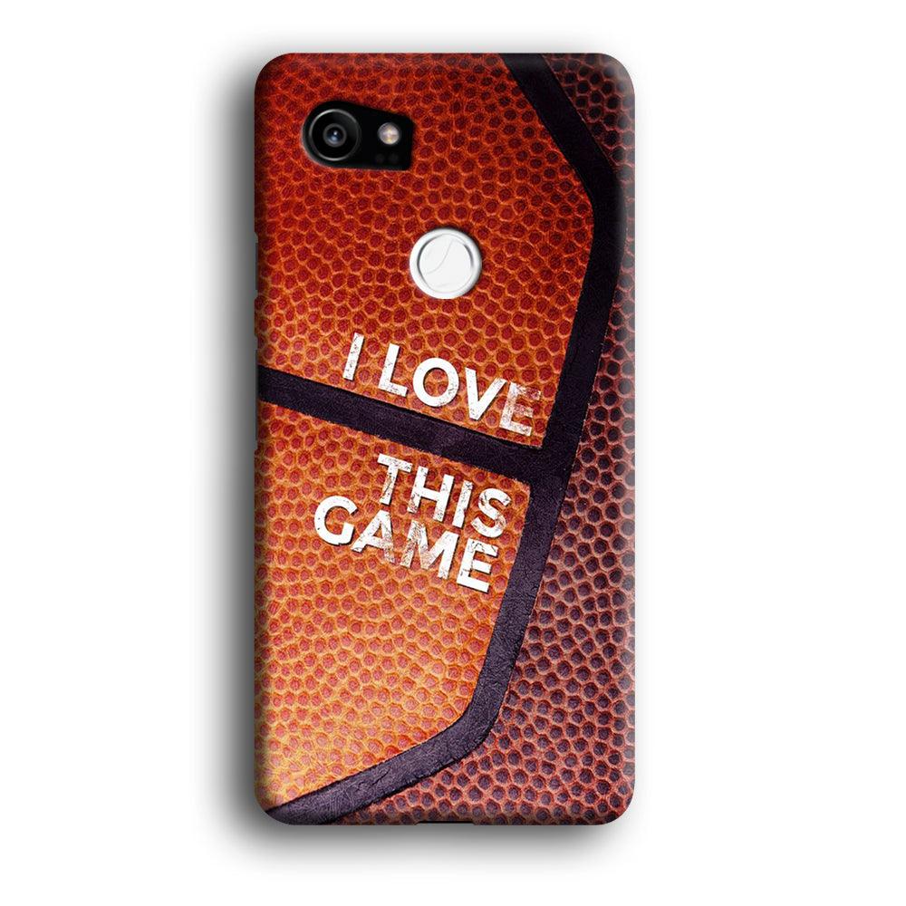 Basketball I Love This Game Google Pixel 2 XL 3D Case-Xtracase