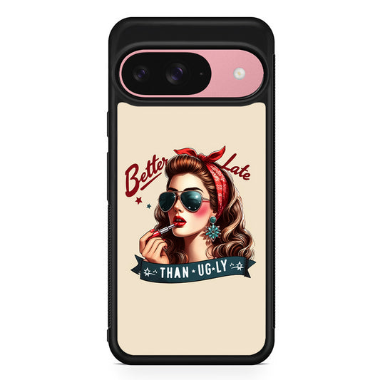 Girly Better Late Than Ugly Google Pixel 9 Case | Google Pixel 9 Protective Rubber Case