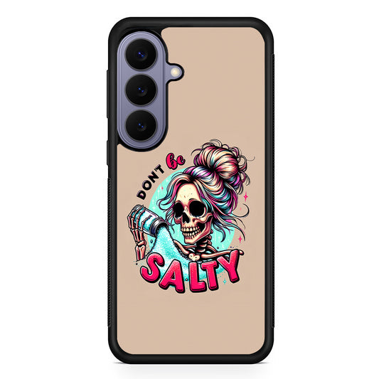 Skeleton Don't Be Salty Samsung Galaxy S26 Case | Durable Rubber Case for Samsung Galaxy S26