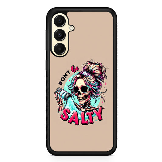 Skeleton Don't Be Salty Samsung Galaxy A16 Case | Slim Rubber Samsung Galaxy A16 Case
