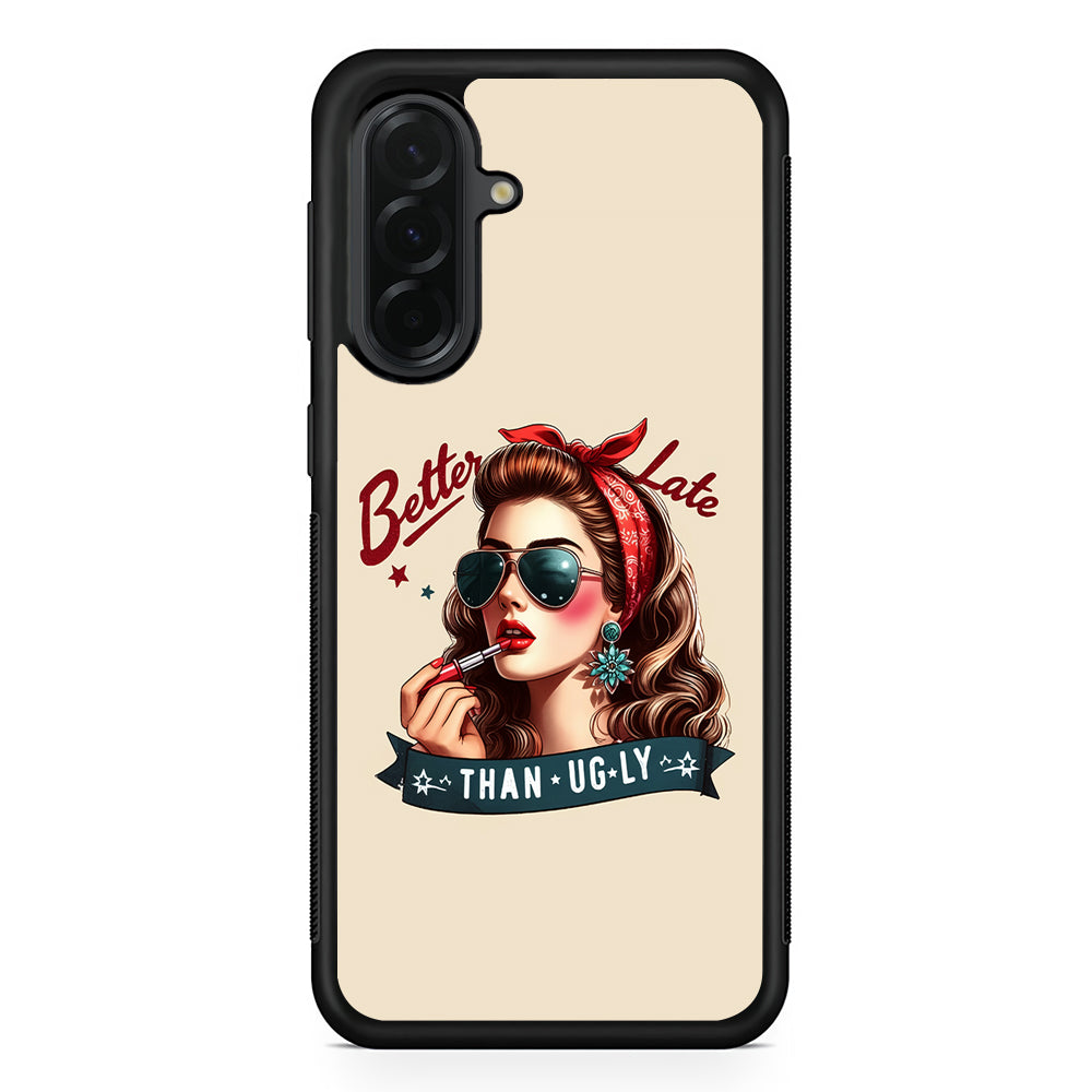 Girly Better Late Than Ugly Samsung Galaxy A36 Case | Protective Rubber Cover