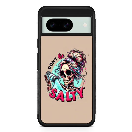 Skeleton Don't Be Salty Google Pixel 8 Case | Durable Protective Cover for Google Pixel 8