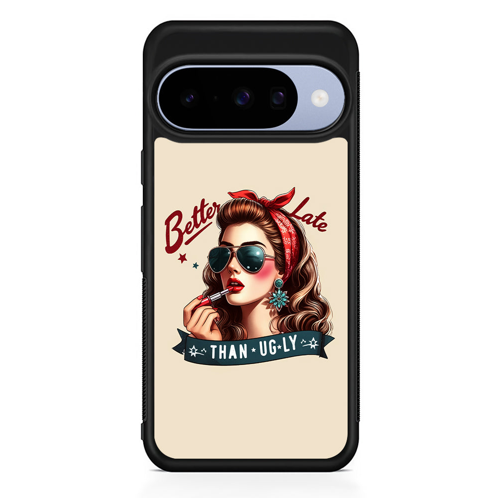 Girly Better Late Than Ugly Google Pixel 10 Case | Google Pixel 10 Rubber Protective Case