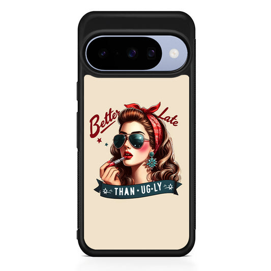 Girly Better Late Than Ugly Google Pixel 10 Case | Google Pixel 10 Rubber Protective Case