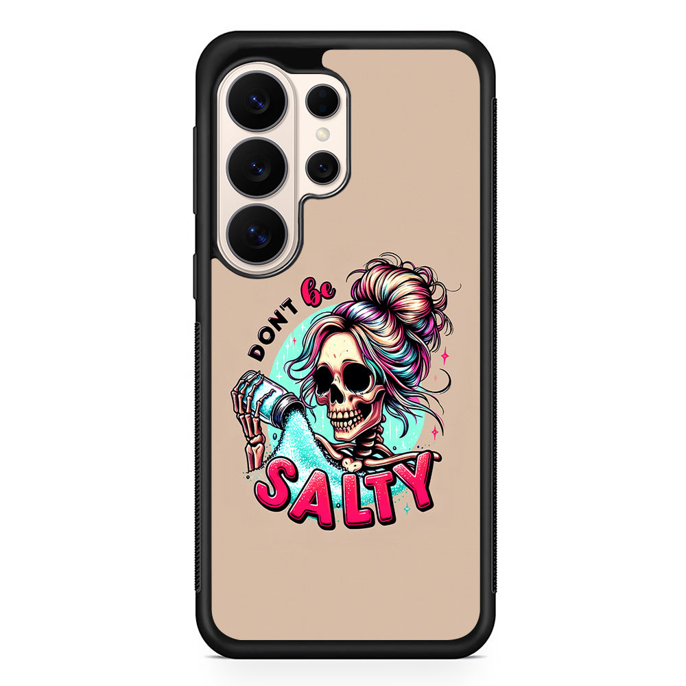 Skeleton Don't Be Salty Samsung Galaxy S26 Ultra Case | Slim Protective Case for Samsung Galaxy S26 Ultra