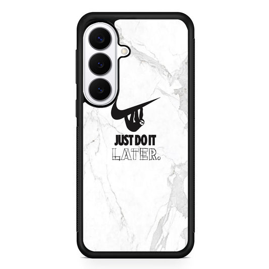 Nike Meme Just Do It Later Samsung Galaxy S26 Plus Case | Stylish Protective Cover for Samsung Galaxy S26 Plus
