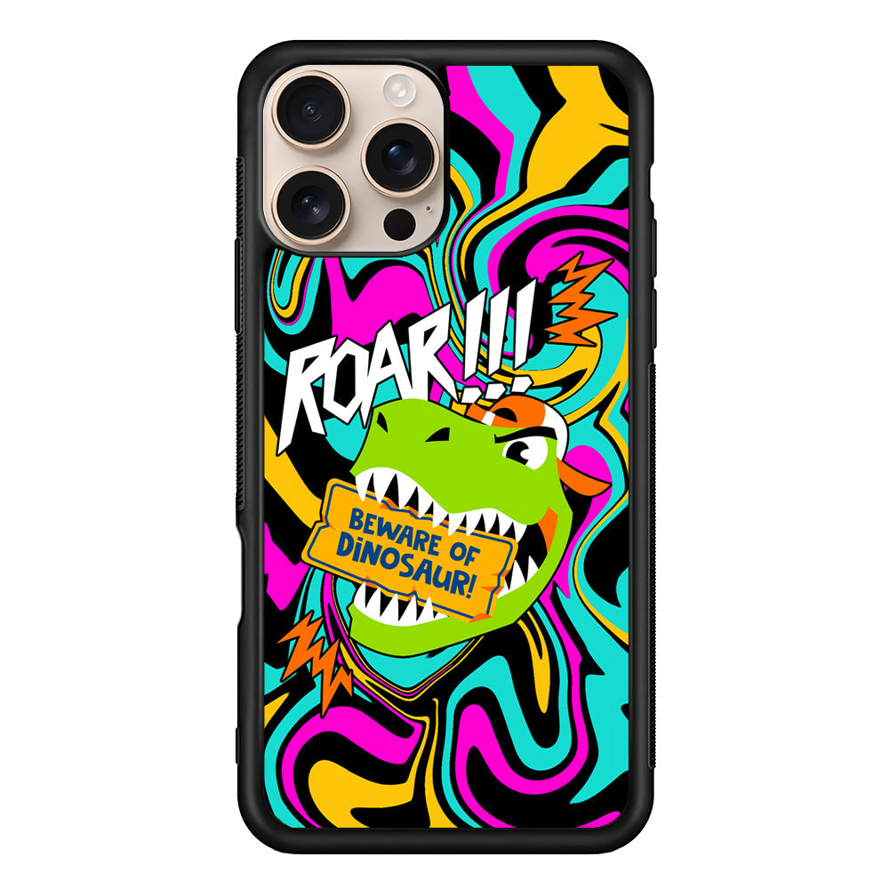 Beware from Dinosaur Roar iPhone 16 Pro Max Case - iPhone 16 Pro Max