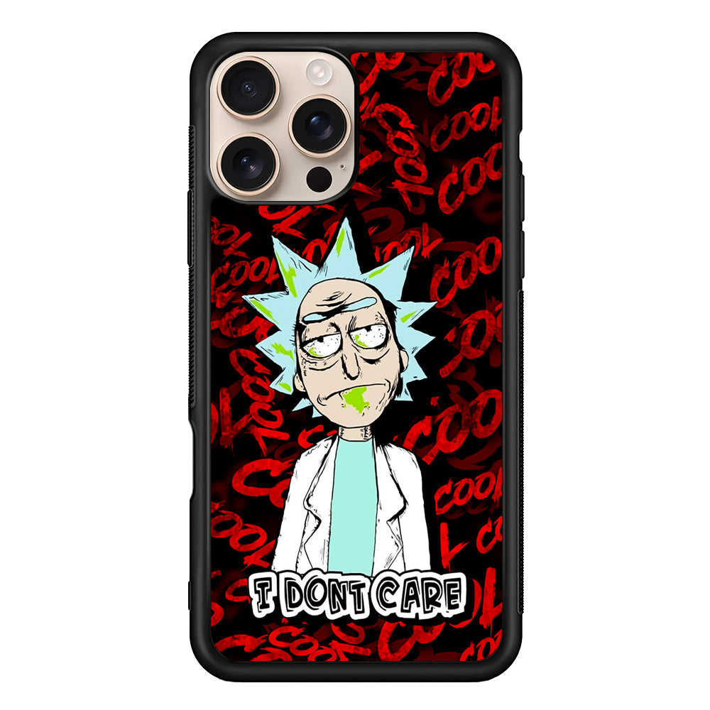 Dr Rick I Don't Care iPhone 16 Pro Max Case - iPhone 16 Pro Max
