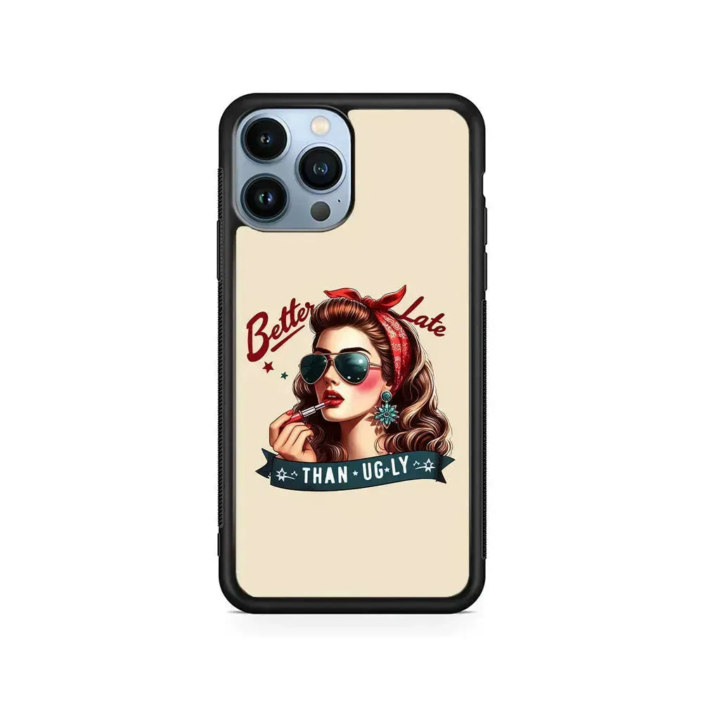 Girly Better Late Than Ugly iPhone 15 Pro Max Case-Rubber / Black (2D Case)-Xtracase