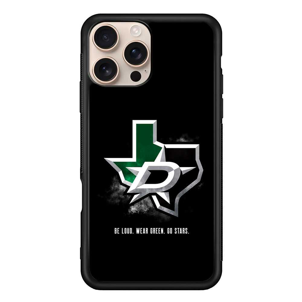 NHL Dallas Stars Be Loud iPhone 16 Pro Max Case - iPhone 16 Pro Max