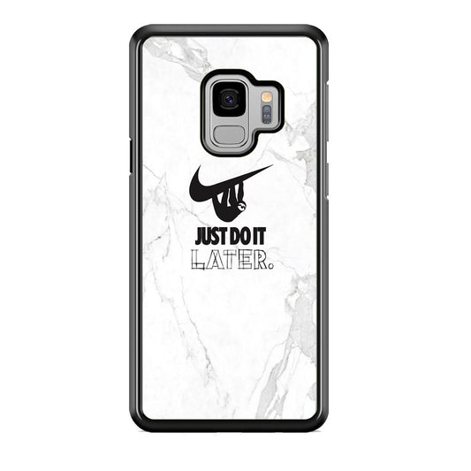 Nike Meme Just Do It Later Samsung Galaxy S9 Case-Xtracase