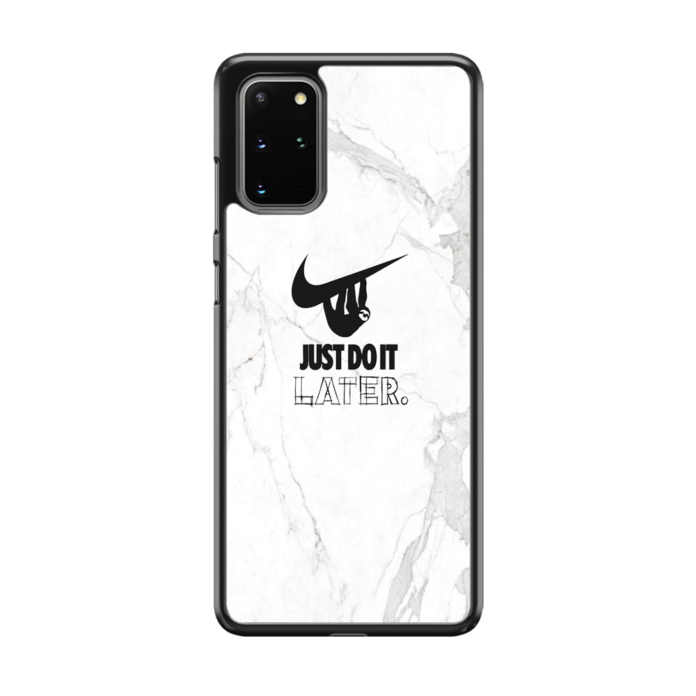 Nike Meme Just Do It Later Samsung Galaxy S20 Plus Case-Xtracase