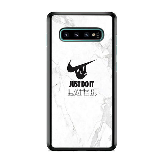 Nike Meme Just Do It Later Samsung Galaxy S10 Case-Xtracase