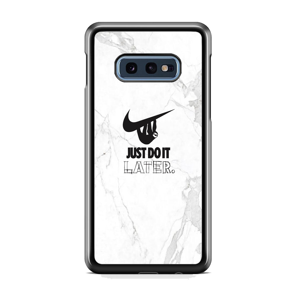 Nike Meme Just Do It Later Samsung Galaxy S10E Case-Xtracase