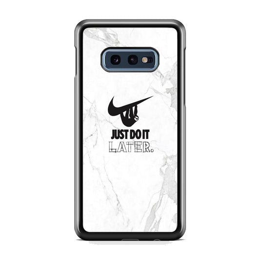 Nike Meme Just Do It Later Samsung Galaxy S10E Case-Xtracase