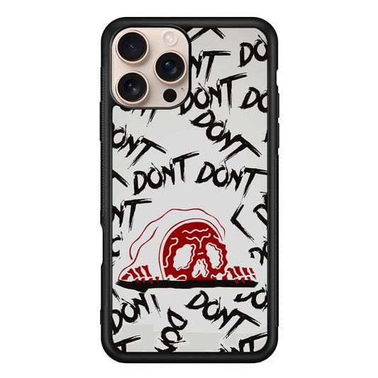 Please Don't Be Scare iPhone 16 Pro Max Case - iPhone 16 Pro Max