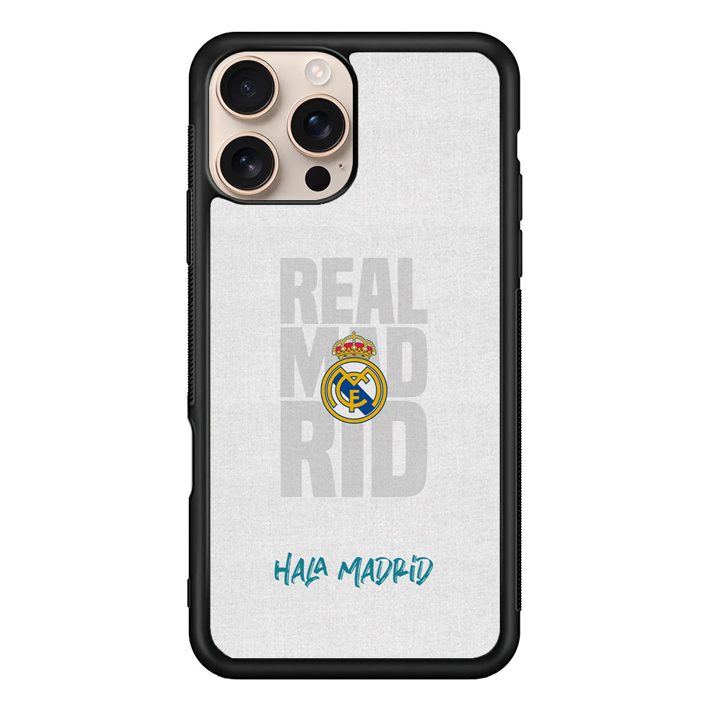 Real Madrid Hala Madrid iPhone 16 Pro Max Case - iPhone 16 Pro Max