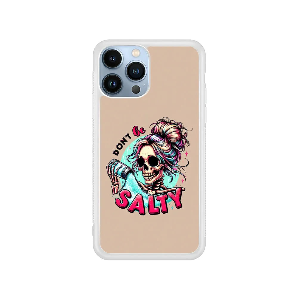 Skeleton Don't Be Salty iPhone 13 Pro Case-Rubber / White (2D Case)-Xtracase