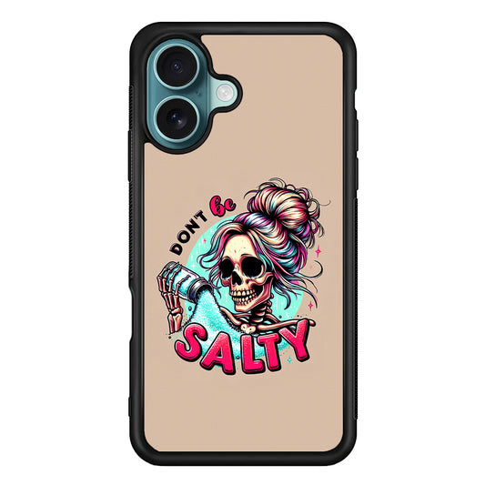 Skeleton Don't Be Salty iPhone 16 Case - Xtracase