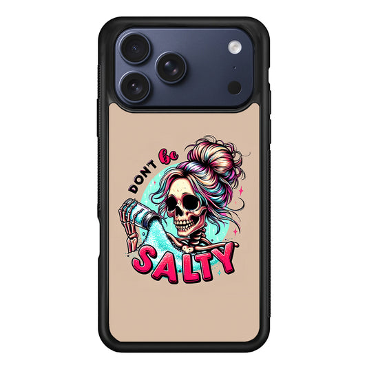 Skeleton Don't Be Salty iPhone 17 Pro Max Case - Xtracase
