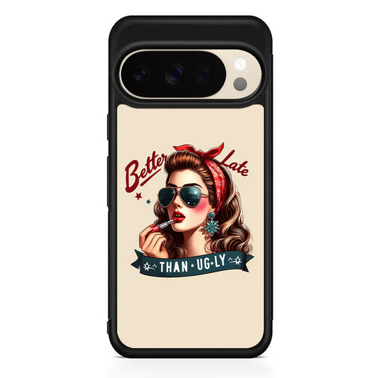 Girly Better Late Than Ugly Google Pixel 10 Pro XL Case | Slim Google Pixel 10 Pro XL Protective Case