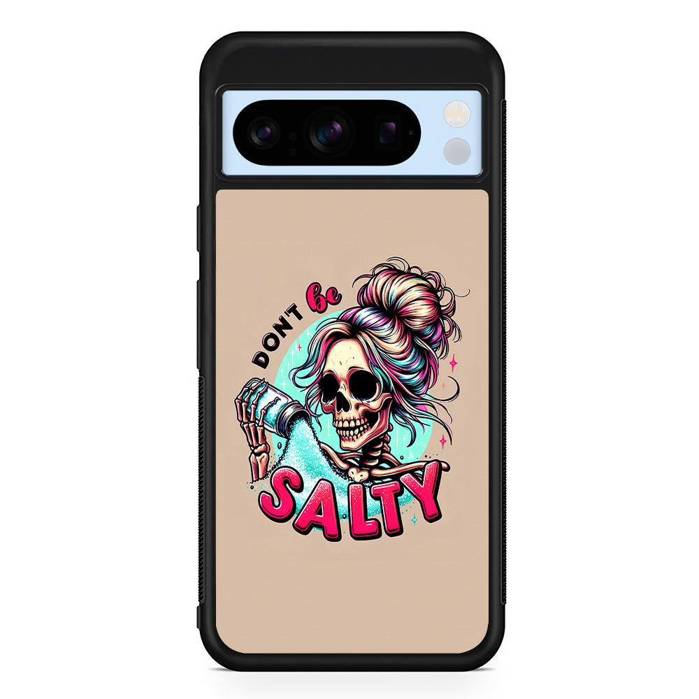 Skeleton Don't Be Salty Google Pixel 8 Pro Case | Slim Rubber Case for Google Pixel 8 Pro