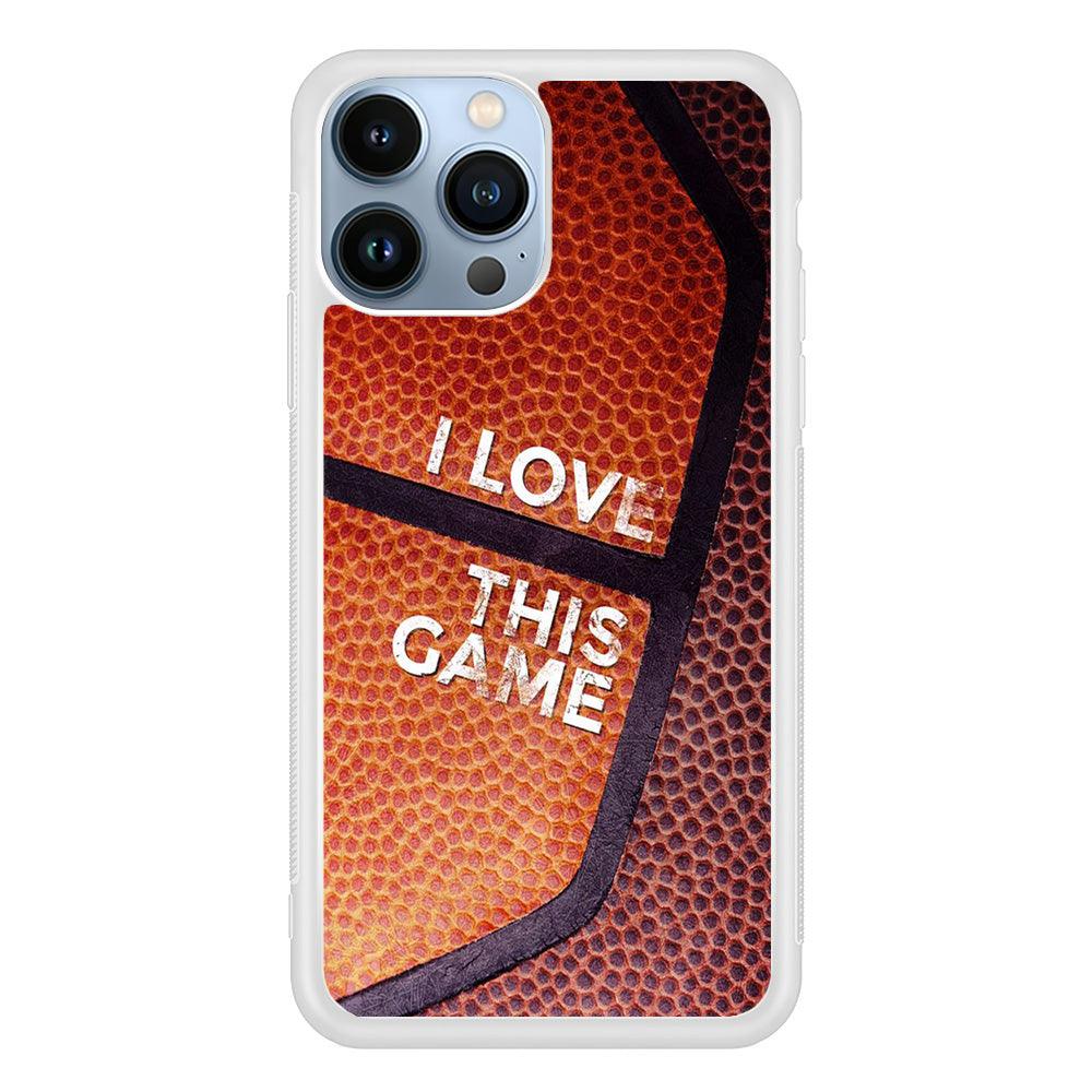 Basketball I Love This Game iPhone 13 Pro Case-Rubber / White (2D Case)-Xtracase