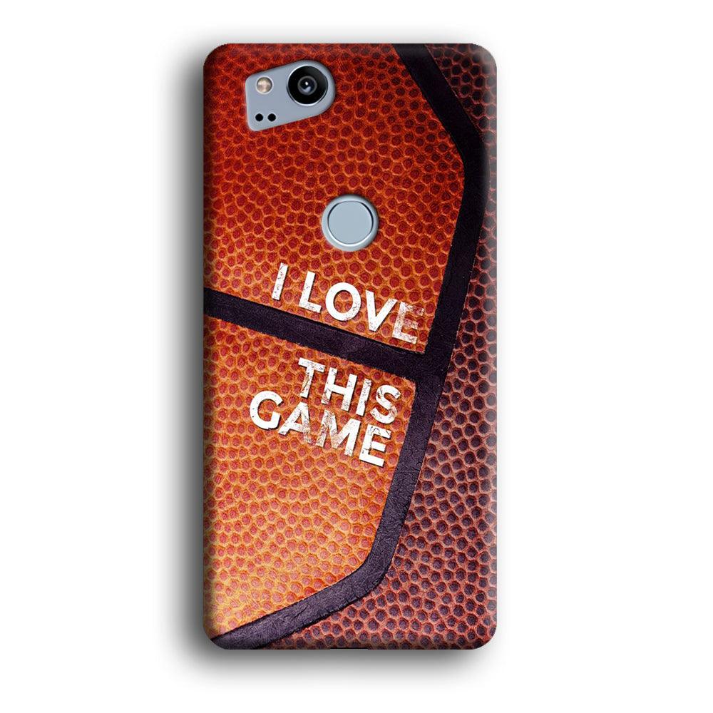 Basketball I Love This Game Google Pixel 2 3D Case-Xtracase