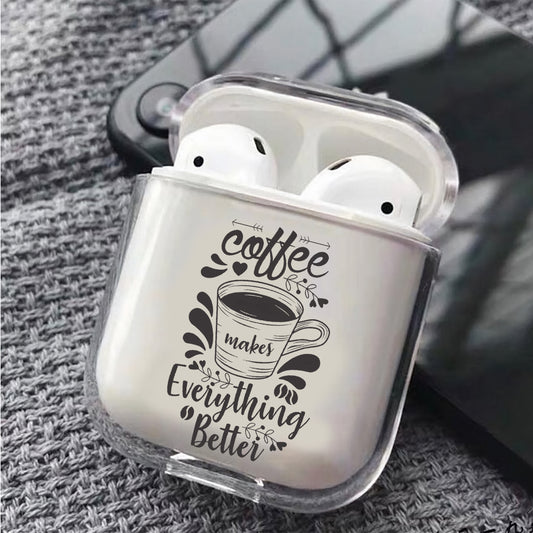 Coffee Makes Everything Better Hard Plastic Protective Clear Case Cover For Apple Airpods